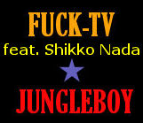 JUNGLEBOY - FUCK TV